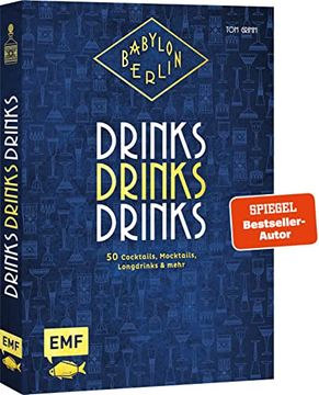 portada Babylon Berlin? Drinks Drinks Drinks: Genießen wie in den Goldenen 20Ern: 50 Cocktails, Mocktails, Longdrinks und Mehr zur Beliebten Serie (in German)