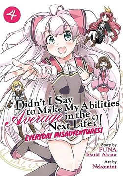 portada Didn't I Say to Make My Abilities Average in the Next Life?! Everyday Misadventures! (Manga) Vol. 4 (en Inglés)
