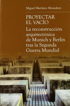 portada Proyectar el Vacío: La Reconstrucción Arquitectónica de Munich y Berlín Tras la Segunda Guerra Mundial (Biblioteca de Arquitectura, Urbanismo y Restauración)