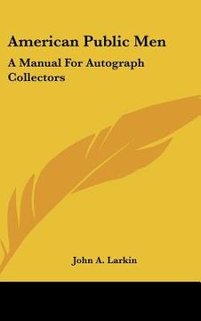 portada american public men: a manual for autograph collectors (en Inglés)