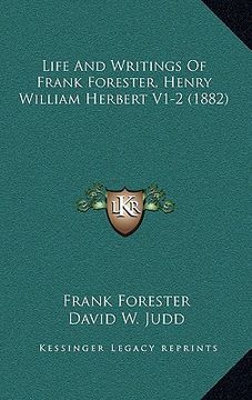 portada life and writings of frank forester, henry william herbert v1-2 (1882)