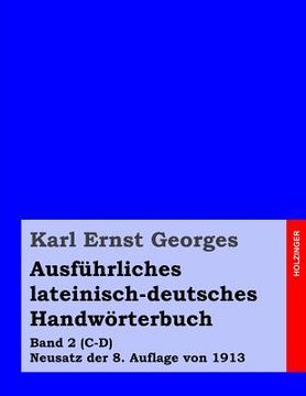 portada Ausführliches lateinisch-deutsches Handwörterbuch: Band 2 (C-D) Neusatz der 8. Auflage von 1913 (in German)