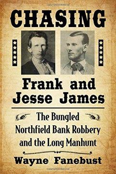 portada Chasing Frank and Jesse James: The Bungled Northfield Bank Robbery and the Long Manhunt (in English)