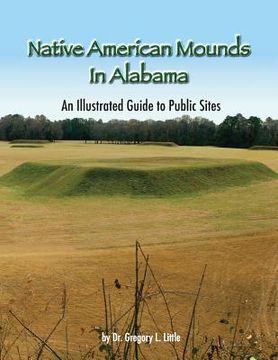 portada Native American Mounds in Alabama: An Illustrated Guide to Public Sites, Revised (in English)