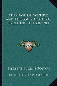 portada athanase de mezieres and the louisiana texas frontier v1, 1768-1780