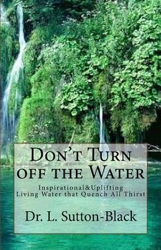 portada Don't Turn off The Water: Living Waters that Quench All Thirst (en Inglés)