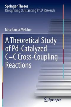 portada A Theoretical Study of Pd-Catalyzed C-C Cross-Coupling Reactions (en Inglés)