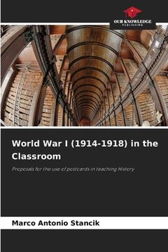 portada World War I (1914-1918) in the Classroom (en Inglés)