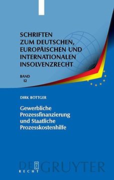 portada Gewerbliche Prozessfinanzierung und Staatliche Prozesskostenhilfe (Schriften zum Deutschen, Europaischen und Internationalen Insolvenzrecht) 