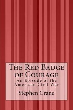 portada The Red Badge of Courage: An Episode of the American Civil War (en Inglés)