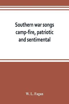 portada Southern war songs: camp-fire, patriotic and sentimental (in English)