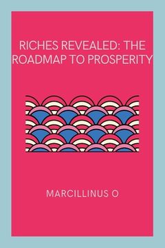 portada Riches Revealed: The Roadmap to Prosperity (in English)