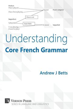 portada Understanding Core French Grammar (Vernon Series in Language and Linguistics) (in English)