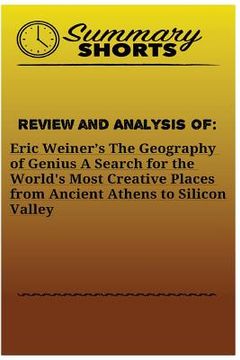 portada Review and Analysis of: Eric Weiner's: The Geography of Genius A Search for the World's Most Creative Places from Ancient Athens to Silicon Va (en Inglés)