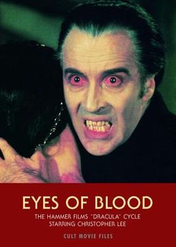 portada Eyes of Blood: The Hammer Films "Dracula" Cycle Starring Christopher Lee (en Inglés)