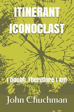 portada Itinerant Iconoclast: I Doubt; Therefore I Am (en Inglés)