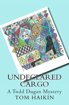 portada Undeclared Cargo: A Todd Dugan Mystery (en Inglés)