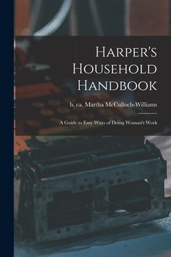 portada Harper's Household Handbook: a Guide to Easy Ways of Doing Woman's Work (en Inglés)