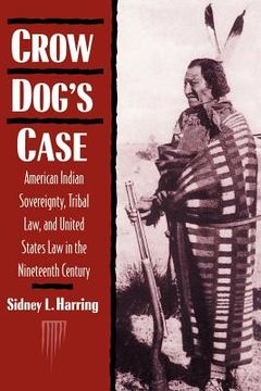 portada Crow Dog's Case: American Indian Sovereignty, Tribal Law, and United States law in the Nineteenth Century (Studies in North American Indian History) (en Inglés)