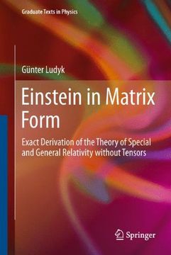 portada Einstein in Matrix Form: Exact Derivation of the Theory of Special and General Relativity without Tensors (Graduate Texts in Physics)