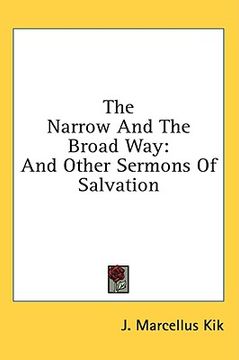 portada the narrow and the broad way: and other sermons of salvation (en Inglés)
