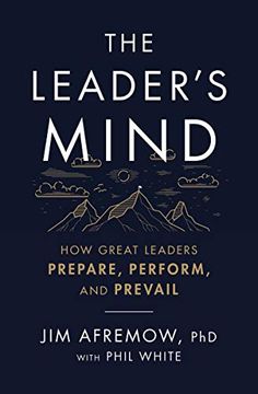portada The Leader's Mind: How Great Leaders Prepare, Perform, and Prevail (en Inglés)