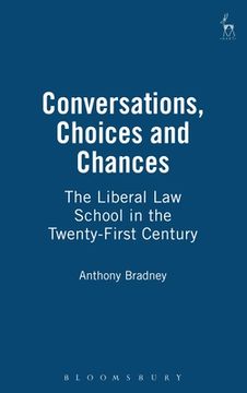 portada conversations, choices and chances: the liberal law school in the twenty-first century (en Inglés)