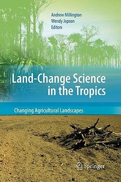 portada land change science in the tropics: changing agricultural landscapes (en Inglés)