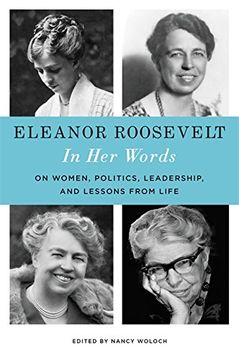portada Eleanor Roosevelt: In Her Words: On Women, Politics, Leadership, and Lessons from Life