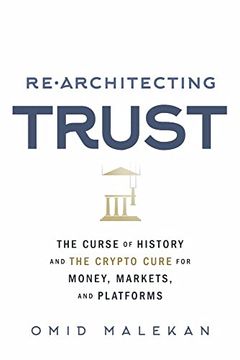 portada Re-Architecting Trust: The Curse of History and the Crypto Cure for Money, Markets, and Platforms (in English)