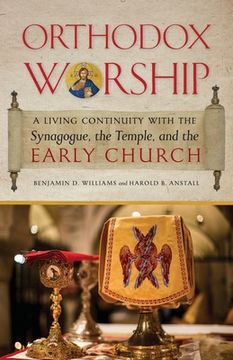 portada Orthodox Worship: A Living Continuity with the Synagogue, the Temple, and the Early Church (en Inglés)
