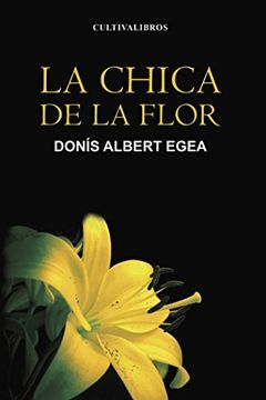 portada La Chica De La Flor (spanish Edition)