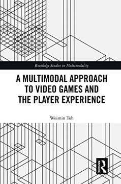 portada A Multimodal Approach to Video Games and the Player Experience (Routledge Studies in Multimodality) (en Inglés)