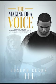 portada The Making of a Voice: God Used the Very Things That Hindered My Life as an Encouragement for Others (in English)
