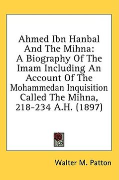 portada ahmed ibn hanbal and the mihna: a biography of the imam including an account of the mohammedan inquisition called the mihna, 218-234 a.h. (1897)
