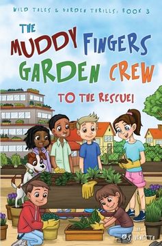 portada The Muddy Fingers Garden Crew to the Rescue!: Education Edition (en Inglés)