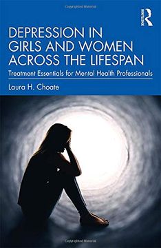 portada Depression in Girls and Women Across the Lifespan: Treatment Essentials for Mental Health Professionals (in English)