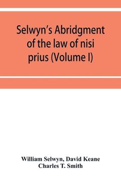 portada Selwyn's abridgment of the law of nisi prius (Volume I) (en Inglés)