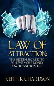 portada Law of Attraction: The Hidden Secrets to Achieve More Money, Power, and Respect (en Inglés)