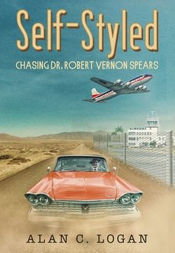 portada Self-Styled: Chasing Dr. Robert Vernon Spears (in English)
