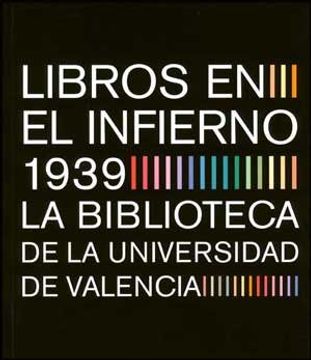 portada Libros en el infierno 1939: La Biblioteca de la Universidad de Valencia (Catàlegs d'exposicions)