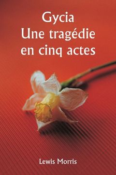 portada Gycia Une tragédie en cinq actes (in French)