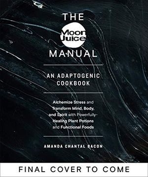 portada The Moon Juice Manual: The Complete Adaptogenic Guide to Un-Stressing (en Inglés)