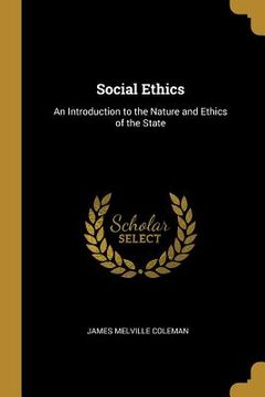 portada Social Ethics: An Introduction to the Nature and Ethics of the State (in English)