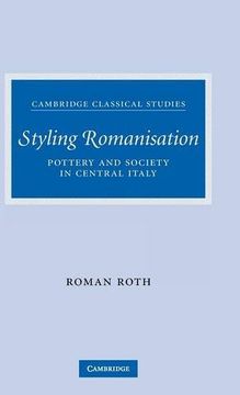 portada Styling Romanisation Hardback: Pottery and Society in Central Italy (Cambridge Classical Studies) (in English)