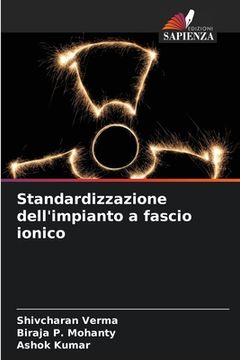 portada Standardizzazione dell'impianto a fascio ionico (en Italiano)
