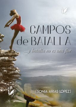portada Campos de Batalla: Y Batalla no es una Flor (in Spanish)