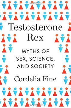 portada Testosterone Rex: Myths of Sex, Science, and Society