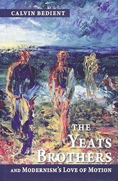 portada The Yeats Brothers and Modernism's Love of Motion (in English)