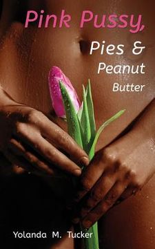 portada Pink Pussy, Pies and Peanut Butter (en Inglés)